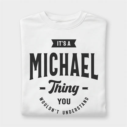 Custom Name - It’s a Michael Thing You Wouldn’t Understand unisex classic tee