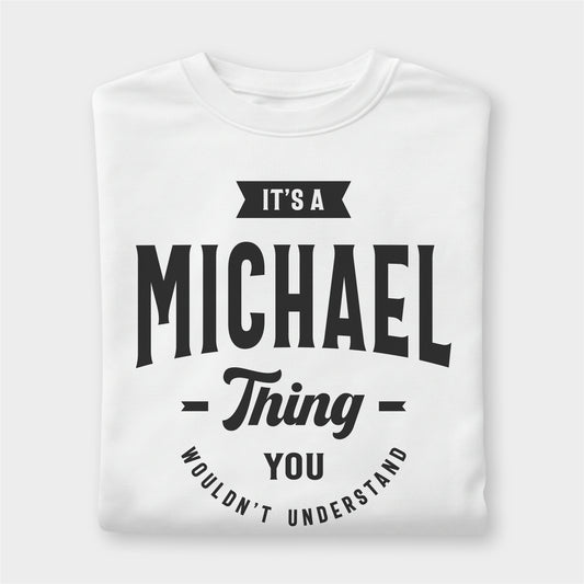 Custom Name - It’s a Michael Thing You Wouldn’t Understand unisex classic tee