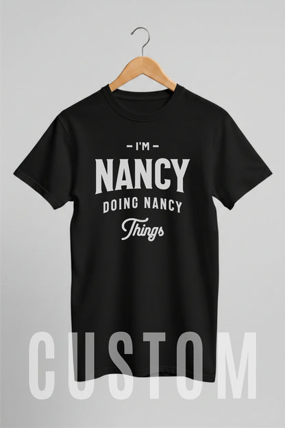 Custom Name - I'm Nancy Doing Nancy Thing Customizable unisex classic tee