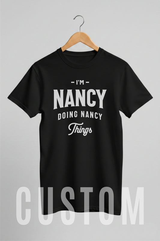 Custom Name - I'm Nancy Doing Nancy Thing Customizable unisex classic tee