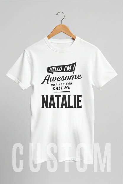 Custom Name - Hello I’m Awesome – Call Me Natalie unisex classic tee