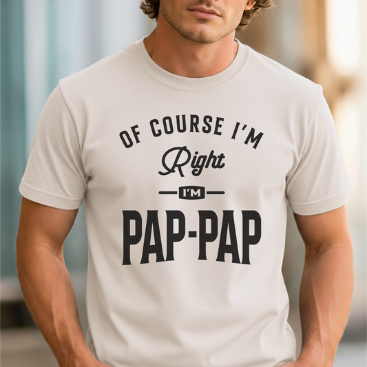 Custom Name - Of Course I'm Right I'm Pap-Pap unisex classic tee