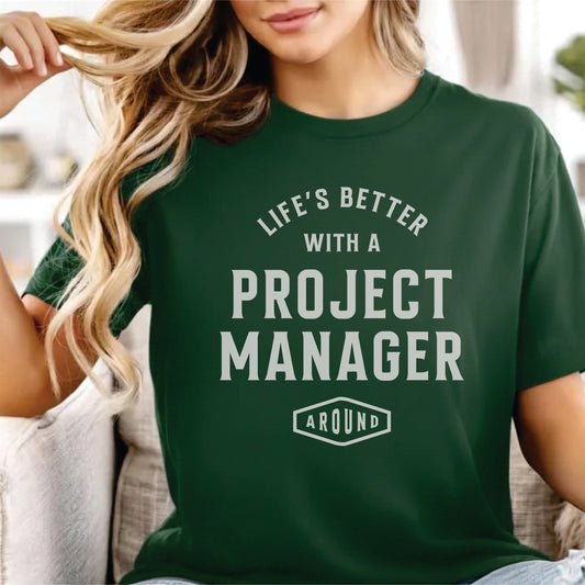 Custom Profession - Life’s Better With a Project Manager Around unisex classic tee