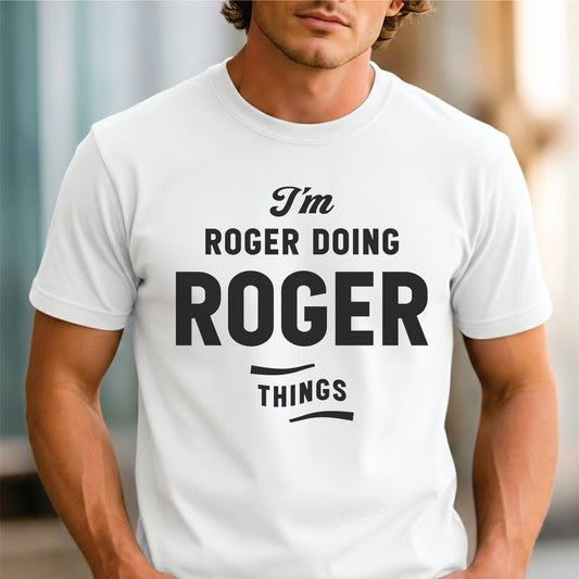 Custom Name - I'm Roger Doing Roger Thing unisex classic tee