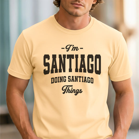 Funny Custom Name - I'm Santiago Doing Santiago Things unisex classic tee