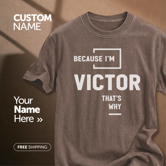 Because I'm Victor That's Why | Custom Name T-Shirt