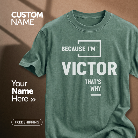 Because I'm Victor That's Why | Custom Name T-Shirt