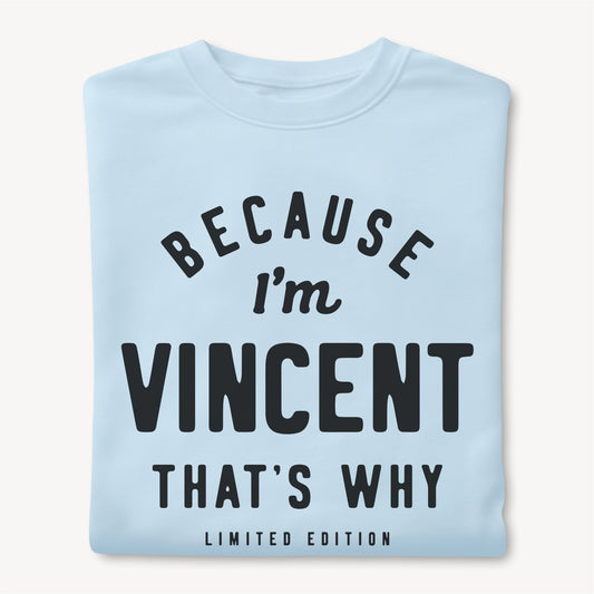 Funny Custom Name - Because I'm Vincent That's Why unisex classic tee