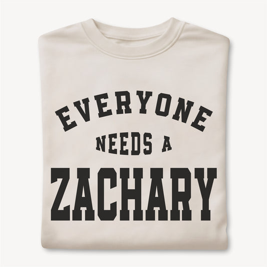 Funny Custom Name - Everyone Needs a Zachary unisex classic tee
